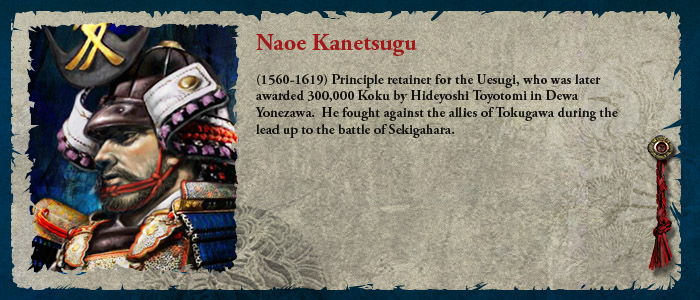 Naoe Kanetsugu (1560-1619) Principle retainer for the Uesugi, who was later awarded 300,000 Koku by Hideyoshi Toyotomi in Dewa Yonezawa.  He fought against the allies of Tokugawa during the lead up to the battle of Sekigahara.