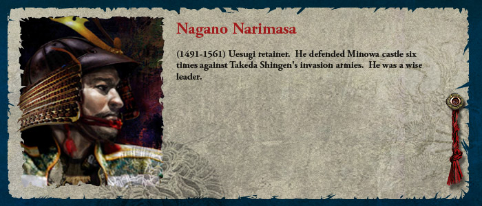 Nagano Narimasa (1491-1561) Uesugi retainer.  He defended Minowa castle six times against Takeda Shingen's invasion armies.  He was a wise leader.
